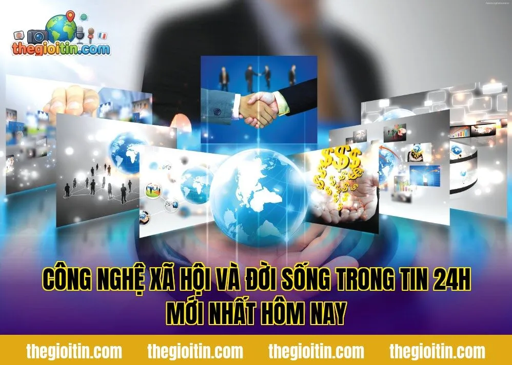 Tin công nghệ xã hội và đời sống mới nhất trong ngày